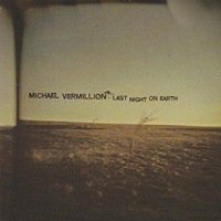 Music Album: 'Last Night On Earth' by Michael Vermillion